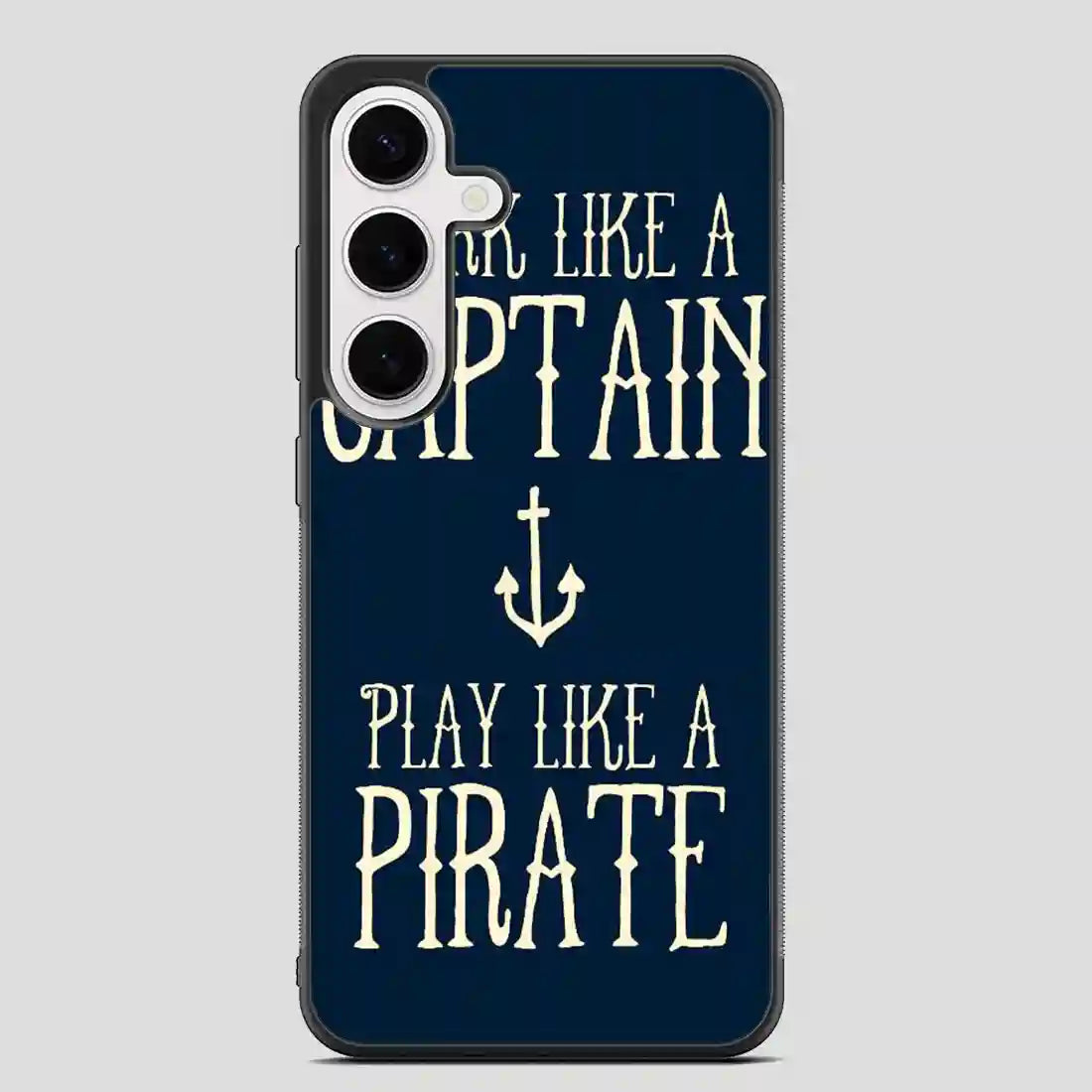 Work Like A Captain Play Like A Pirate Samsung Galaxy S24 Plus Case