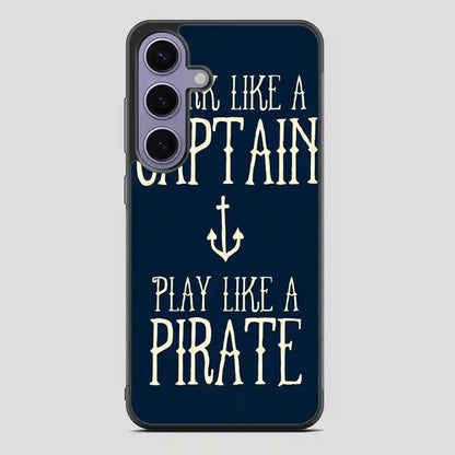 Work Like A Captain Play Like A Pirate Samsung Galaxy S24 Case